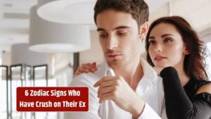 6 Zodiac Signs Who Have Crush on Their Ex